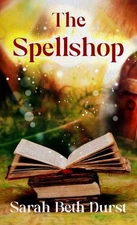 The Spellshop by Sarah Beth Durst Hardcover Book