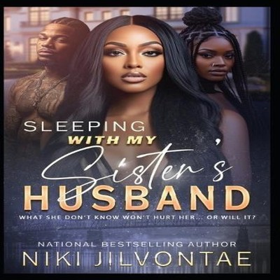 Sleeping With My Sister's Husband What She Don't Know Won't Hurt