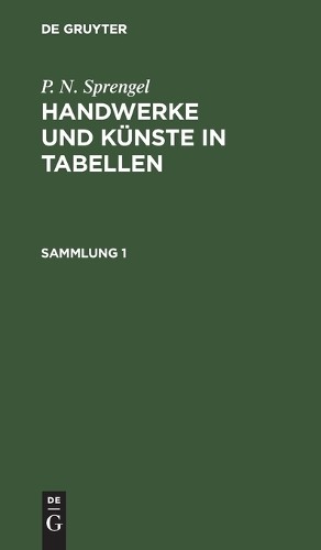 P N Sprengel P. N. Sprengel: Handwerke Und Künste in Tabellen. Sammlu (Hardback)