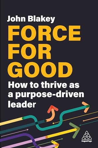 John Blakey - Force For Good How To Thrive As A Purpose-Driven Leade - G245Z-image