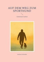 Auf Dem Weg Zum Sporthund Andreas Schneider