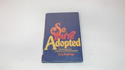 			So YouRE Adopted, Powledge, Fred, Prentice Hall and IBD, 1982, Ha		
