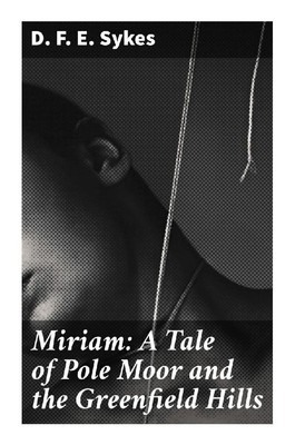 Miriam: A Tale of Pole Moor and the Greenfield Hills | D. F. E. Sykes | Englisch
