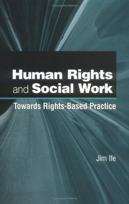 Human Rights and Social Work: Towards Rights-Based Practice