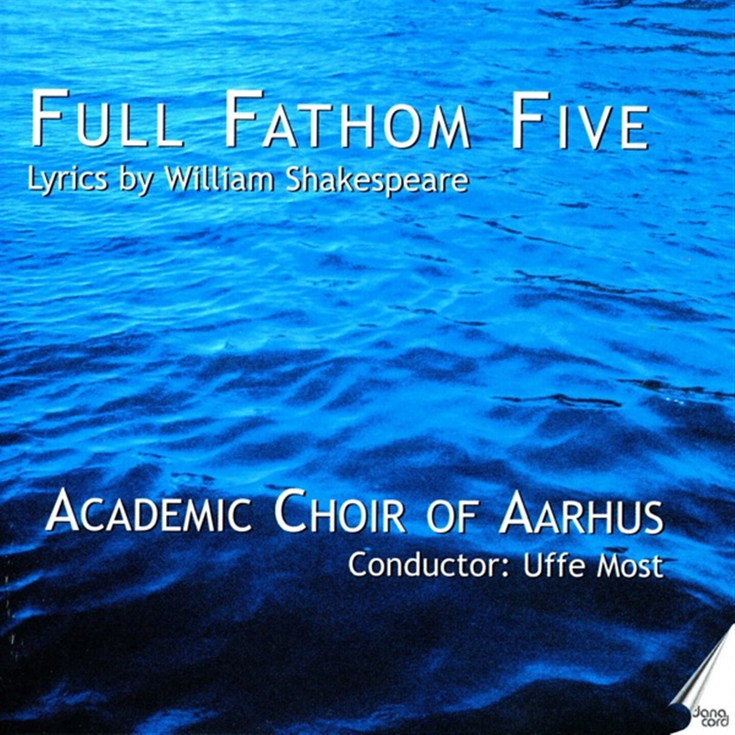 Academic Choir Aarhus, Most - Full Fathom Five - Works For Choir
