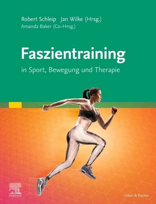 Faszientraining | Robert Schleip (u. a.) | In Sport, Bewegung und Therapie