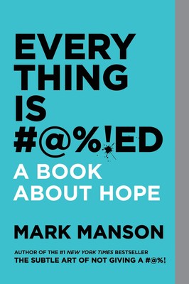 Everything is #@%!ed A book about hope - paperback Mark Manson