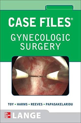 CASE FILES GYNECOLOGIC SURGERY (LANGE CASE FILES) By Eugene Toy & Konrad Harms