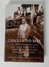 Calculated Risk : The Extraordinary Life of Jimmy Doolittle, Aviation, SIGNED