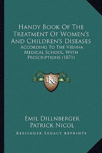 Handy Book Of The Treatment Of Women S And Children S Diseases According To The Vienna Medical