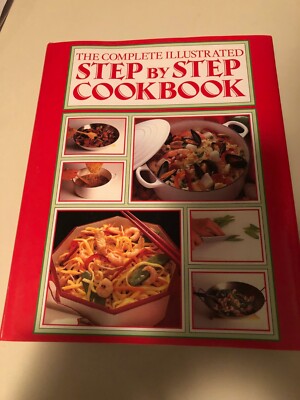The Complete Illustrated Step By Step Cookbook | eBay