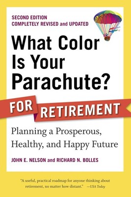 What Color Is Your Parachute? for Retirement, Second Edition: Planning a Pro...