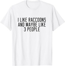 I Like Raccoons Funny Pet Owner Saying T-Shirt
