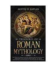 Treasures Of Roman Mythology: The Tales Of Roman Deities, Heroes And Mythologica