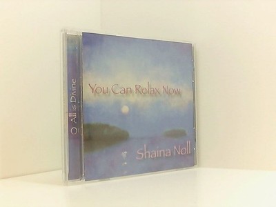 You Can Relax Now Shaina Noll: