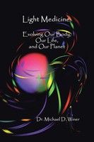 Light Medicine Evolving Our Body, Our Life, And Our Planet Michael D. Winer Buch