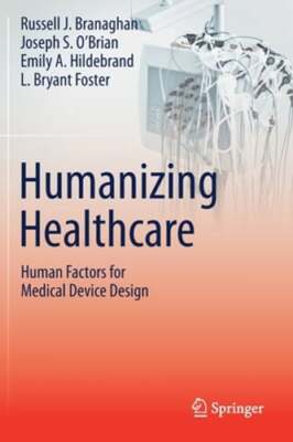 Humanizing Healthcare - Human Factors for Medical Device Design by Branaghan