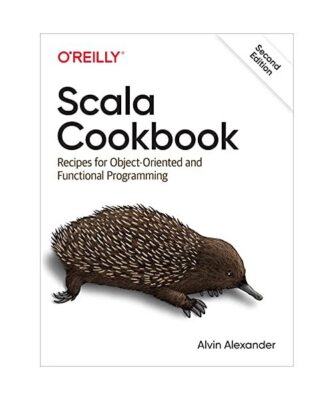 Scala Cookbook: Recipes for Object-Oriented and Functional Programming, Alvin Al