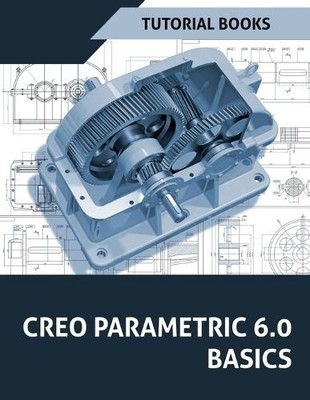 Tutorial Books Creo Parametric 6.0 Basics (Taschenbuch) (US IMPORT)