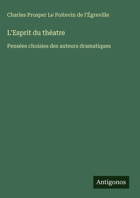 Charles Prosper Le Poitevin de l'Égreville | L'Esprit du théatre | Buch (2025)