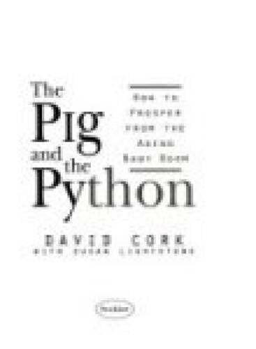 Pig and the Python: How to Prosper From The Aging Baby Boom - Paperback ...