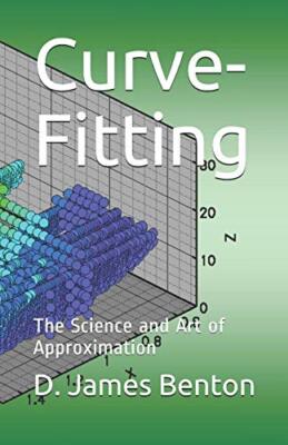 Curve-Fitting: The Science and Art of Approximation, Benton 9781520339542 New-,