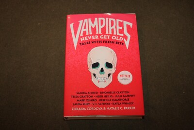 Vampires Never Get Old : Tales with Fresh Bite Edited by Zoraida Cordova 2020 HC
