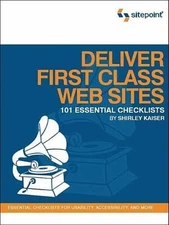 Deliver First Class Web Sites: 101 Essential Checklists by Kaiser, Shirley