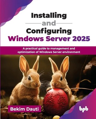 Installing and Configuring Windows Server 2025 Bekim Dauti Taschenbuch Englisch