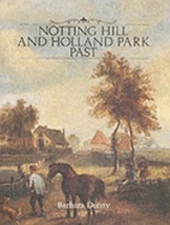 Notting Hill and Holland Park Past by Denny, Barbara; Denny Barbara