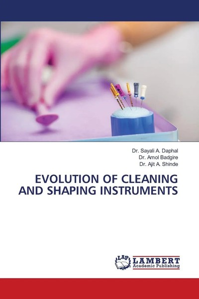 Sayali A. Daphal (U. A.) | Evolution Of Cleaning And Shaping Instruments | Buch-image