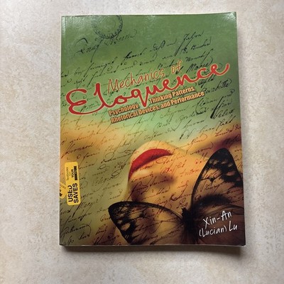 Mechanics of Eloquence : Psychology Thinking Patterns Rhetorical Devices and...