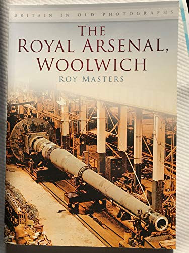 The Royal Arsenal, Woolwich: Britain in Old Photogr... by Masters, Roy Paperback - Bild 1 von 2