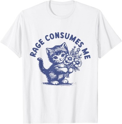 Funny Rage Consumes Me Cat Flower Cute Kitty Cat Meme T-Shirt