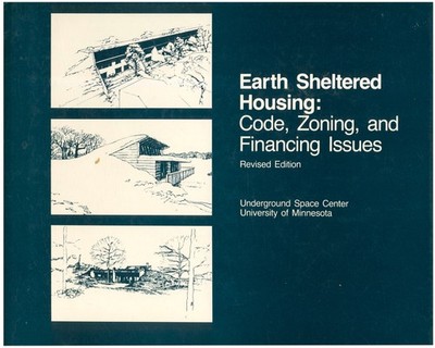 Earth Sheltered Housing: Code, Zoning, and Financing Issues HC 1981 Revised  W5T