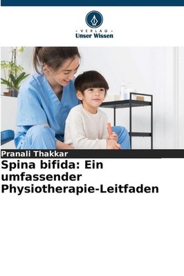 Spina bifida: Ein umfassender Physiotherapie-Leitfaden | Pranali Thakkar
