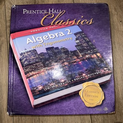 Prentice Hall Algebra 2 with Trigonometry: Classics Edition, Hardcover, Student