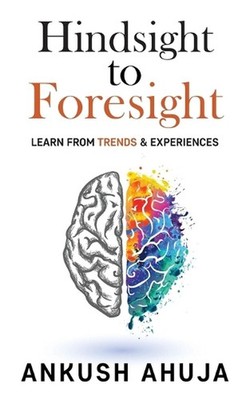 Hindsight to Foresight: Learn from Trends and Experiences by Ankush Ahuja Paperb