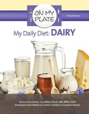 My Daily Diet: Dairy (On My Plate) - Library Binding By Waters, Rosa - VERY GOOD