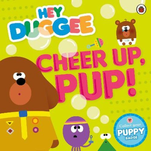 Hey Duggee: Cheer Up, Pup! (Hey Duggee) by Hey Duggee [Paperback]