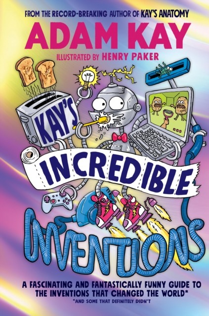 Kay’s Incredible Inventions by Adam Kay (Hardback Book)