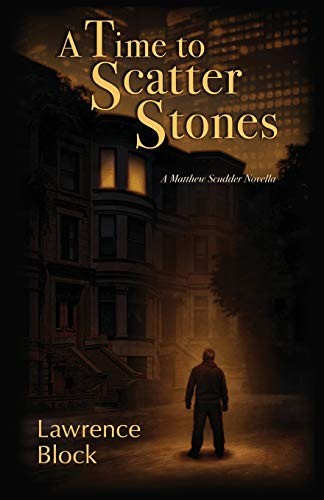 A Time to Scatter Stones: A Matthew Scudder Novella: 19... - Block, Lawrence