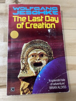 The Last Day Of Creation By Wolfgang Jeschke 1981 Century Press UK