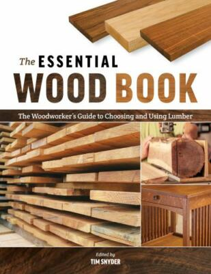 #ad The Essential Wood Book: The Woodworker’s Guide to Choosing and Using Lumber by $12.92