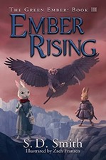EMBER RISING (THE GREEN EMBER SERIES: BOOK 3) By S. D. Smith & Zach Franzen *VG*