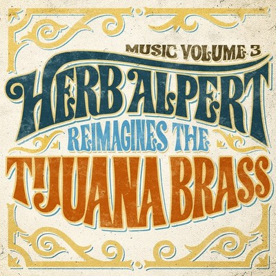 Herb Alpert - Music Volume 3 - Herb Alpert Reimagines The Tijuana Brass [New CD]