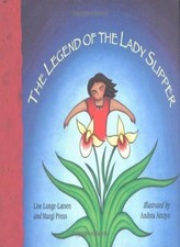 The Legend of the Lady Slipper: An Ojibwe Tale,Lise Lunge-LA*sen