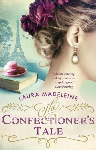 The Confectioner's Tale by Laura Madeleine - 9781784160722
