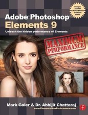 Adobe Photoshop Elements 9: Maximum Performance: Unleash the hidden performance