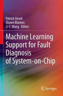 Machine Learning Support for Fault Diagnosis of System-on-Chip Patrick Girard